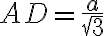 AD=\frac{a}{\sqrt{3}}