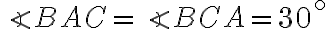 \angle BAC=\angle BCA=30^{\circ}