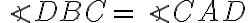  \angle DBC = \angle CAD 