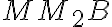 MM_{2}B