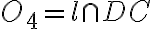 O_4 = l \cap DC