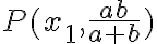P(x_1 , \frac{ab}{a+b})