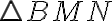 \triangle BMN