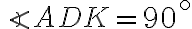 \angle ADK = 90 ^{\circ}