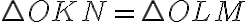 \bigtriangleup OKN=\bigtriangleup OLM