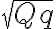 \sqrt{Qq}