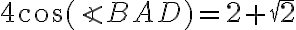 4\cos(\angle BAD)=2+\sqrt2