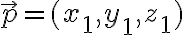 \vec{p}=(x_1,y_1,z_1)
