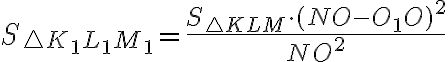 S_{\triangle K_1L_1M_1}=\dfrac{S_{\triangle KLM}\cdot(NO-O_1O)^2}{NO^2}