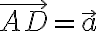 \vec{AD}=\vec{a}