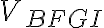 V_{BFGI}
