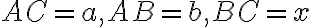 AC=a,AB=b,BC=x