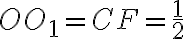 OO_1 = CF = \frac{1}{2}
