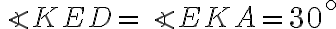 \angle KED = \angle EKA = 30^{\circ}
