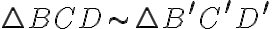 \triangle BCD \sim \triangle B^\prime C^\prime D^\prime