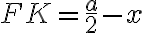 FK=\frac{a}{2}-x