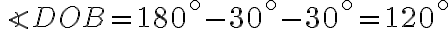 \angle DOB=180^\circ-30^\circ-30^\circ=120^\circ