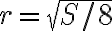 r=\sqrt{S/8}