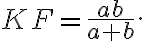KF= \frac{ab}{a+b}. 