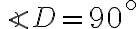 \angle D = 90^{\circ}