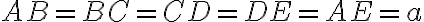 AB=BC=CD=DE=AE=a