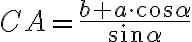 CA=\frac{b+a\cdot\cos{\alpha}}{\sin{\alpha}}