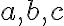 a,b,c