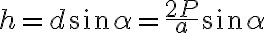 h=d\sin\alpha=\frac{2P}{a}\sin\alpha