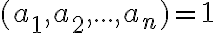 (a_1, a_2, ... , a_n)=1