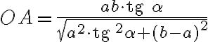 OA=\frac{ab\cdot\text{tg }\alpha}{\sqrt{a^2 \cdot \text{tg } ^2 \alpha + (b-a)^2}}