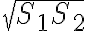 \sqrt {S_1 S_2}