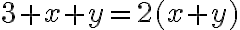 3 + x + y = 2(x + y)