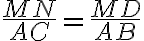 \frac{MN}{AC}=\frac{MD}{AB}