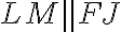 LM\parallel FJ