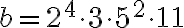 b=2^4\cdot 3\cdot 5^2\cdot 11