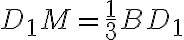D_1M=\frac{1}{3}BD_1