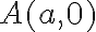 A(a,0)