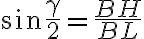 \sin \dfrac{\gamma}{2} = \dfrac {BH}{BL}