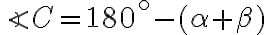 \angle C = 180^{\circ} - (\alpha +\beta )