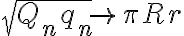 \sqrt{Q_n q_n}\to\pi Rr