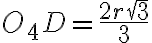 O_{4}D= \frac{2r\sqrt{3}}{3}