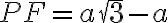 PF=a \sqrt 3 - a