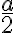 \dfrac{a}{2}