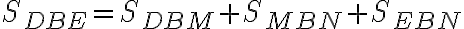 S_{DBE}=S_{DBM}+S_{MBN}+S_{EBN} S_{DBE}=S_{DBM}+S_{MBN}+S_{EBN}
