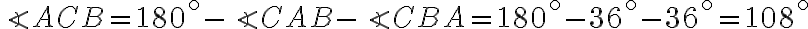\angle{ACB}=180^\circ-\angle{CAB}-\angle{CBA}=180^\circ-36^\circ-36^\circ=108^\circ