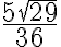 \frac{5\sqrt{29}}{36} \frac{5\sqrt{29}}{36}