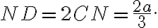 ND=2CN=\frac{2a}{3}. 