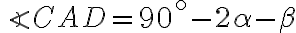 \angle CAD= 90^\circ - 2\alpha - \beta