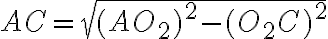 AC=\sqrt{(AO_{2})^2-(O_{2}C)^2} AC=\sqrt{(AO_{2})^2-(O_{2}C)^2}