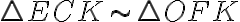 \triangle ECK \sim \triangle OFK